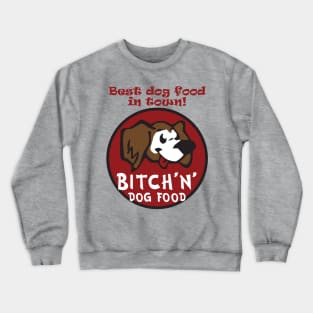 Bitch'n'Dog Food Crewneck Sweatshirt